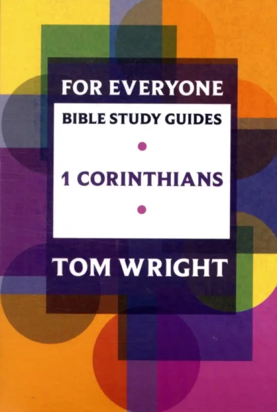 For Everyone Bible Study Guide: 1 Corinthians - Wright, Tom