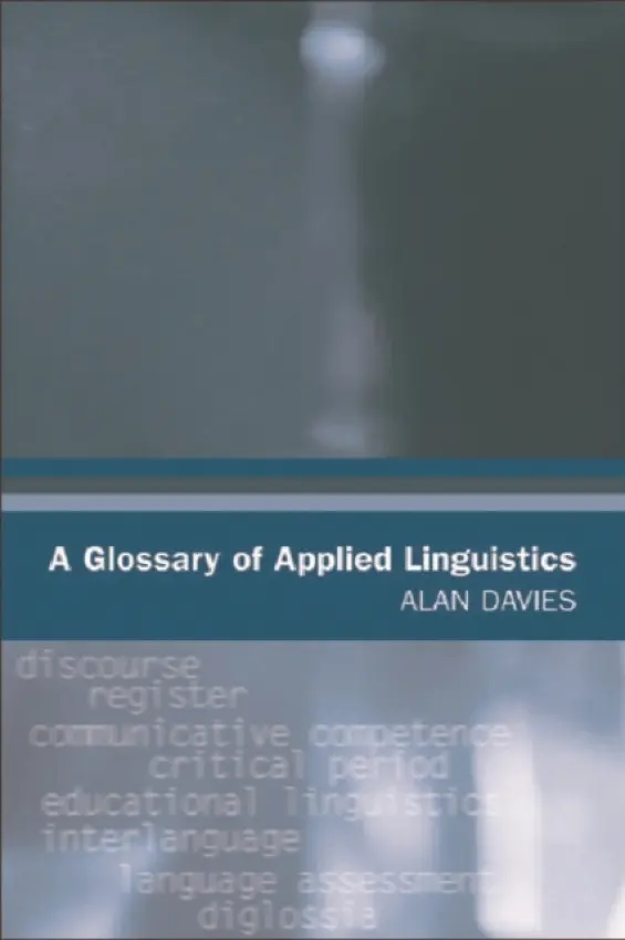 Glossary of Applied Linguistics - Davies, Alan (Emeritus Professor, University of Edinburgh)