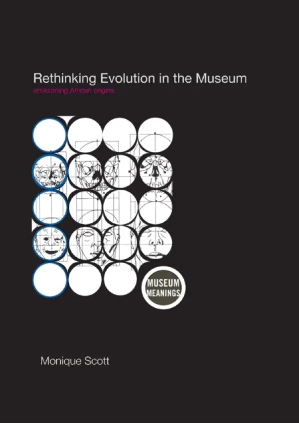 Rethinking Evolution in the Museum - Scott, Monique