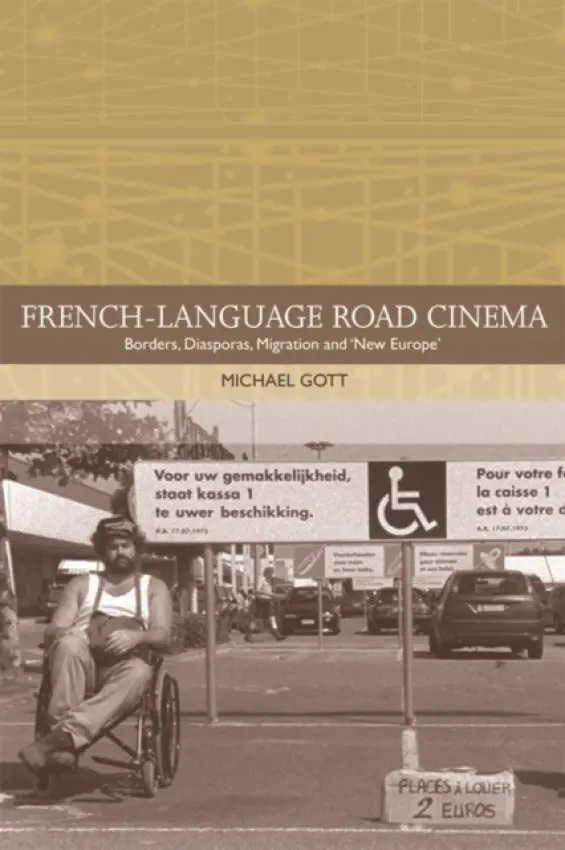French-language Road Cinema - Gott, Michael (Assistant Professor of French, University of Cincinnati)