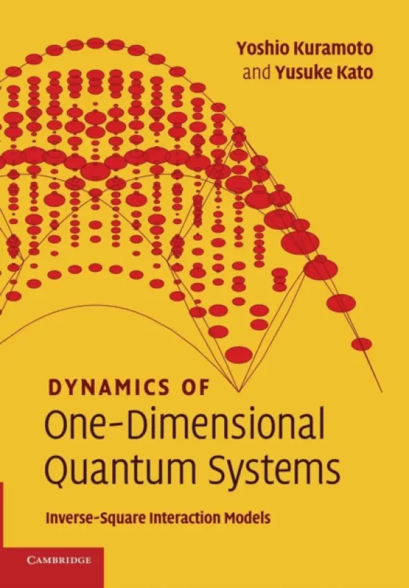 Dynamics of One-Dimensional Quantum Systems - Kuramoto, Yoshio (Tohoku University, Japan) a Kato, Yusuke (University of Tokyo)