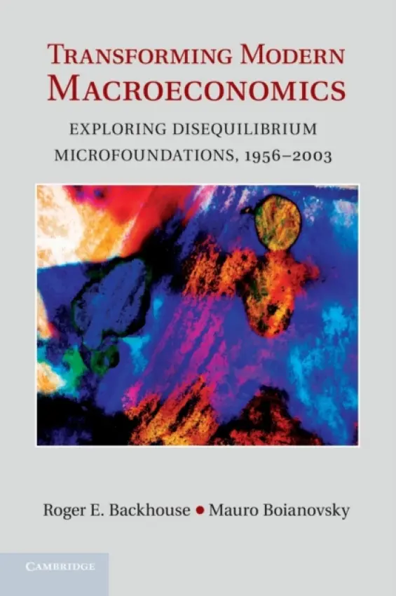Transforming Modern Macroeconomics - Backhouse, Roger E. (University of Birmingham) a Boianovsky, Mauro (Universidade de Brasilia)