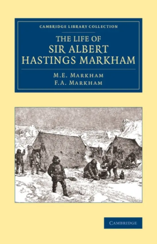 Life of Sir Albert Hastings Markham - Markham, M. E. a Markham, F. A.