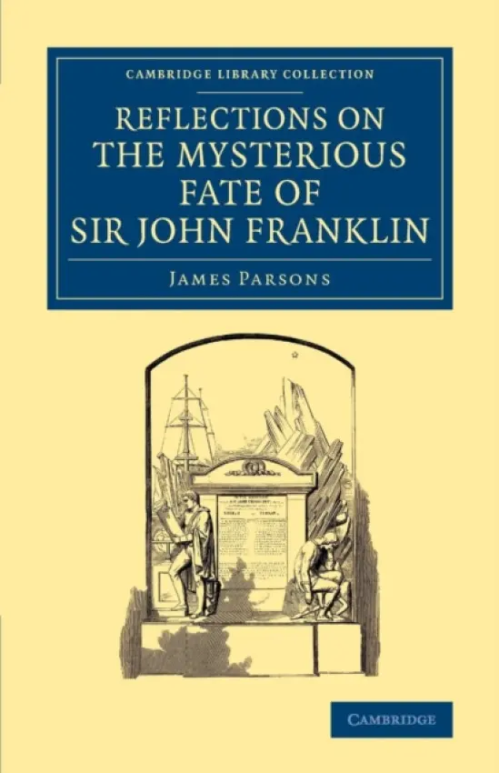 Reflections on the Mysterious Fate of Sir John Franklin - Parsons, James