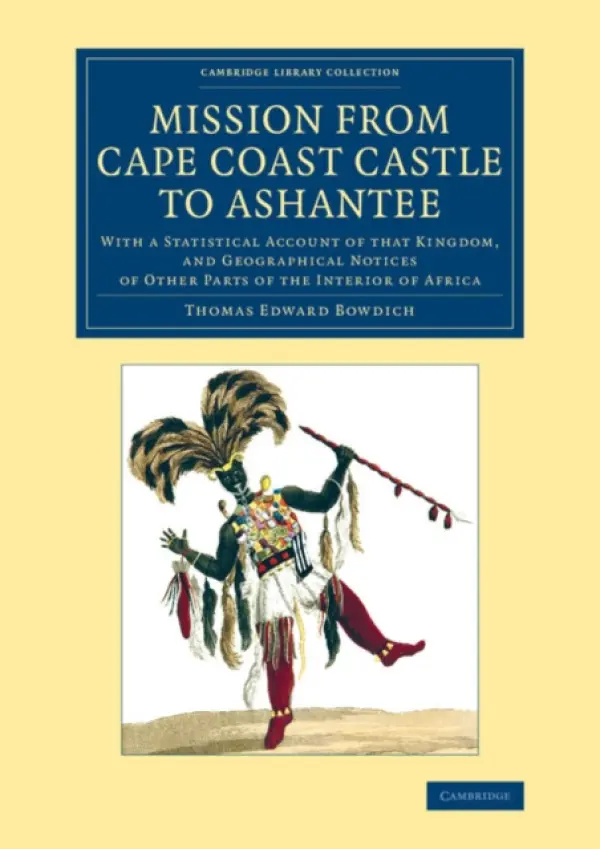 Mission from Cape Coast Castle to Ashantee - Bowdich, Thomas Edward