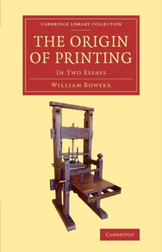 Origin of Printing - Bowyer, William