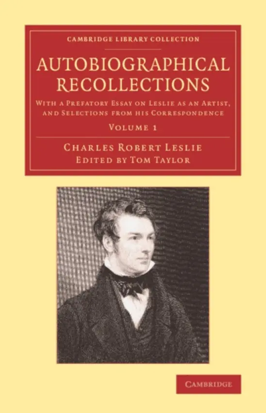 Autobiographical Recollections - Leslie, Charles Robert