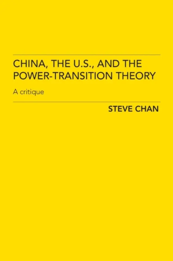 China, the US and the Power-Transition Theory - Chan, Steve (University of Colorado, USA)