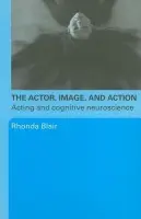 Actor, Image, and Action - Blair, Rhonda (Southern Methodist University, Dallas, USA)