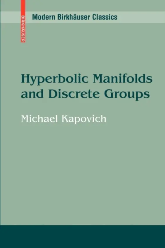 Hyperbolic Manifolds and Discrete Groups - Kapovich, Michael