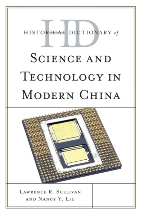 Historical Dictionary of Science and Technology in Modern China - Sullivan, Lawrence R. a Liu-Sullivan, Dr Nancy