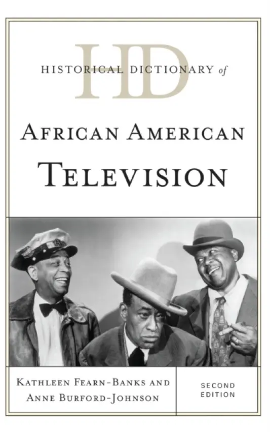 Historical Dictionary of African American Television - Fearn-Banks, Kathleen a Burford-Johnson, Anne