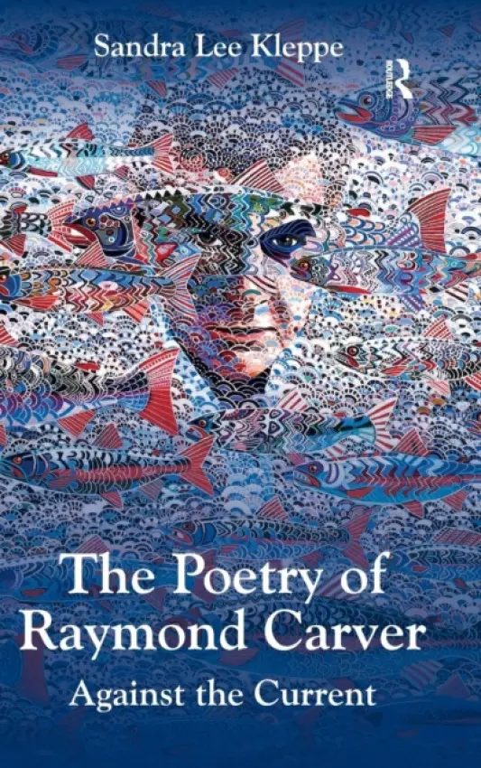 Poetry of Raymond Carver - Kleppe, Sandra Lee