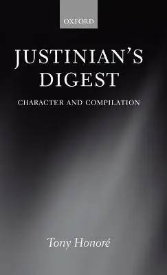 Justinian's Digest - Honore, Tony (, Emeritus Regius Professor of Civil Law, Oxford University)