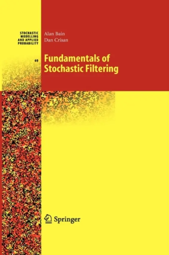 Fundamentals of Stochastic Filtering - Bain, Alan a Crisan, Dan