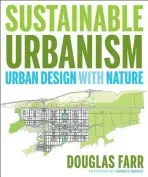 Sustainable Urbanism - Farr, Douglas (Farr Associates, Chicago, IL)