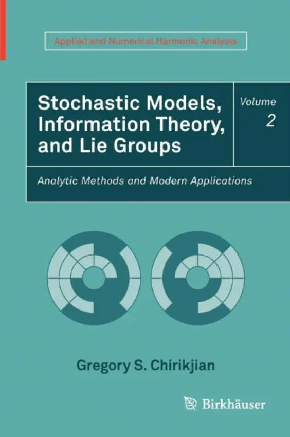 Stochastic Models, Information Theory, and Lie Groups, Volume 2 - Chirikjian, Gregory S.