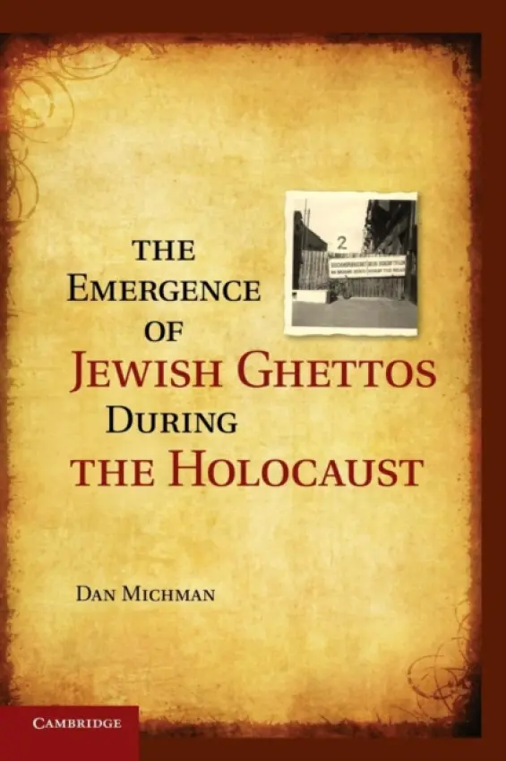 Emergence of Jewish Ghettos during the Holocaust - Michman, Dan (Bar-Ilan University, Israel)