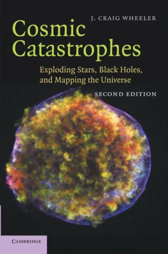 Cosmic Catastrophes - Wheeler, J. Craig (University of Texas, Austin)