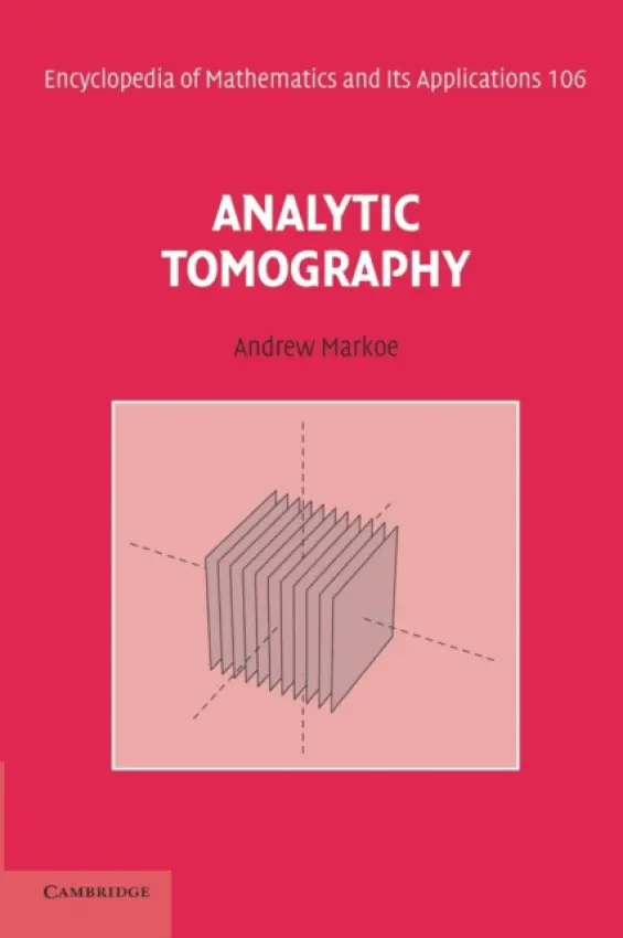 Analytic Tomography - Markoe, Andrew (Rider University, New Jersey)