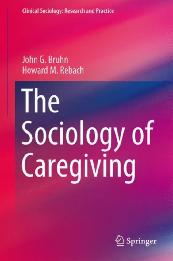 Sociology of Caregiving - Bruhn, John G. a Rebach, Howard M.