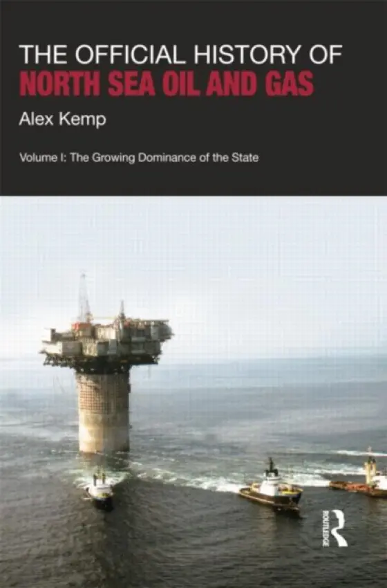 Official History of North Sea Oil and Gas - Kemp, Alex (University of Aberdeen, UK)