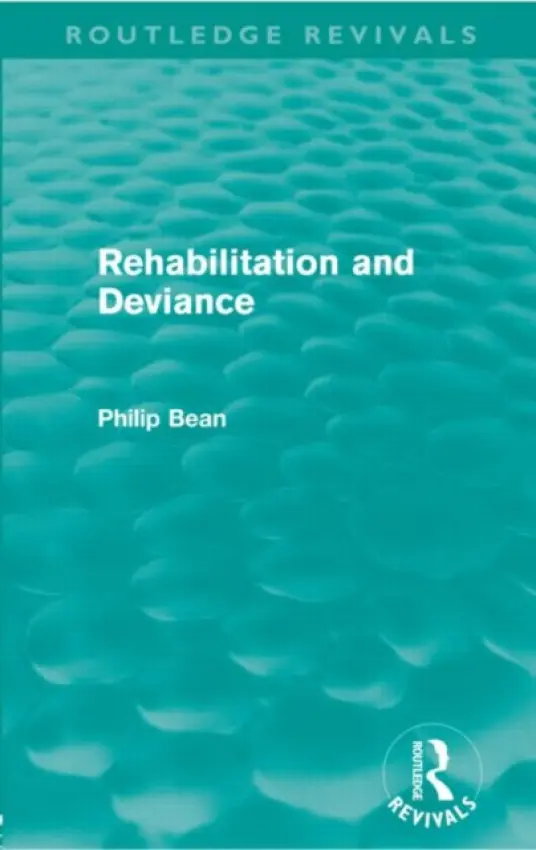 Rehabilitation and Deviance (Routledge Revivals) - Bean, Philip (University of Loughborough, UK)