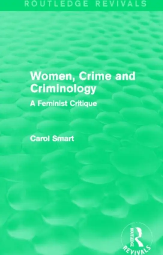 Women, Crime and Criminology (Routledge Revivals) - Smart, Carol