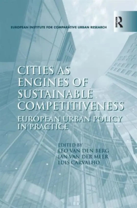Cities as Engines of Sustainable Competitiveness - Berg, Leo van den a Meer, Jan van der