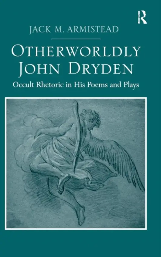 Otherworldly John Dryden - Armistead, Jack M.