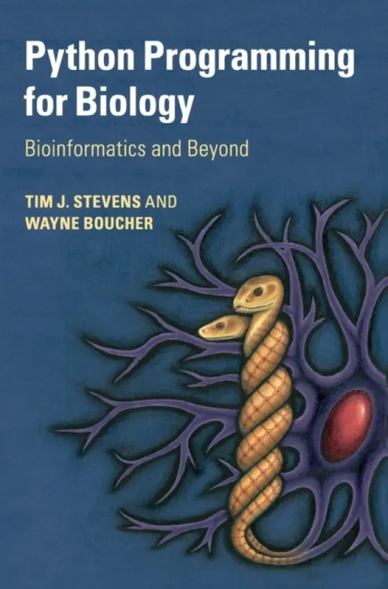 Python Programming for Biology - Stevens, Tim J. (MRC Laboratory of Molecular Biology, Cambridge) a Boucher, Wayne (University of Cambridge)