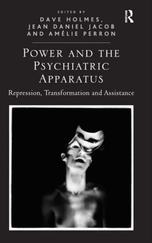 Power and the Psychiatric Apparatus - Holmes, Dave a Jacob, Jean Daniel