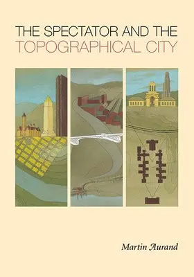 Spectator and the Topographical City - Aurand, Martin