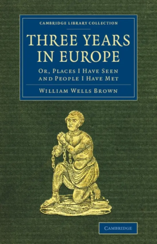 Three Years in Europe - Brown, William Wells