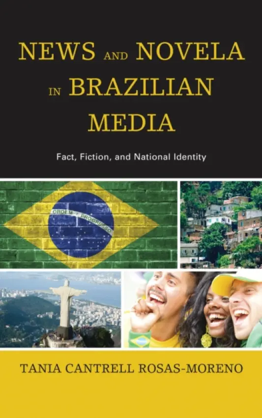 News and Novela in Brazilian Media - Rosas-Moreno, Tania Cantrell