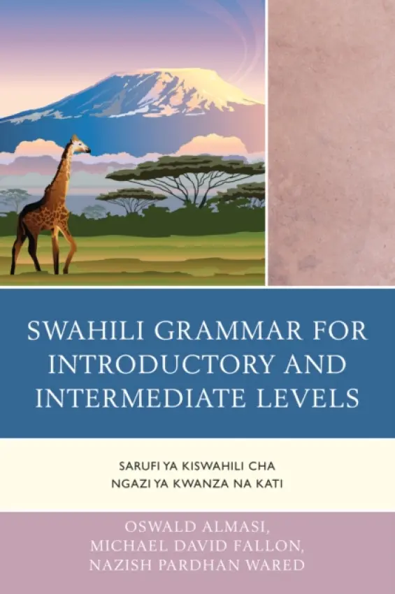 Swahili Grammar for Introductory and Intermediate Levels - Almasi, Oswald a Fallon, Michael David a Wared, Nazish Pardhan