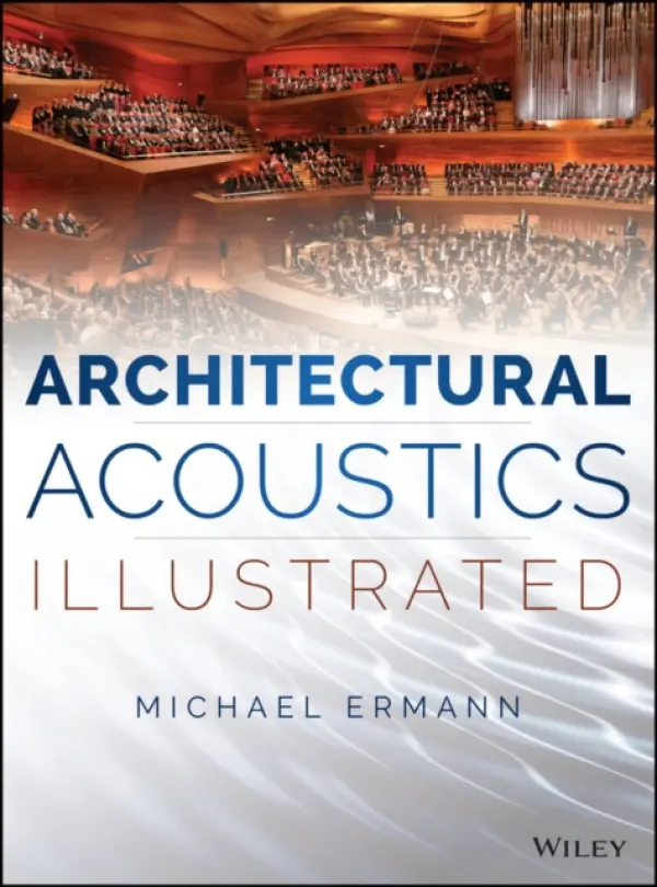 Architectural Acoustics Illustrated - Ermann, Michael