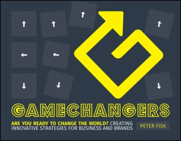 Gamechangers - Fisk, Peter (PA Knowledge Limited, UK)