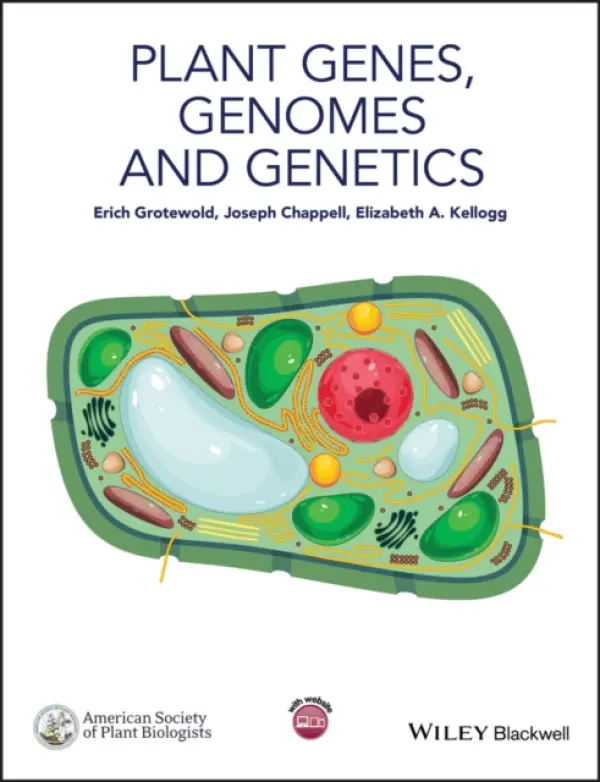 Plant Genes, Genomes and Genetics - Grotewold, Erich (Ohio State University) a Chappell, Joseph (University of Kentucky) a Kellogg, Elizabeth A. (University of Missouri, St. Louis)
