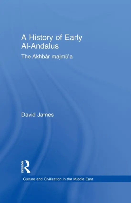 History of Early Al-Andalus - James, David (formerly of the National University of Ireland)