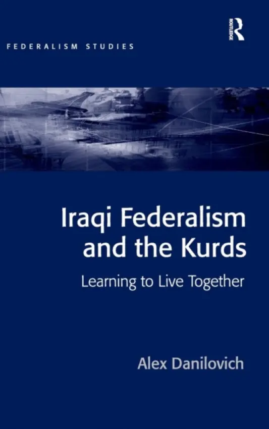 Iraqi Federalism and the Kurds - Danilovich, Alex