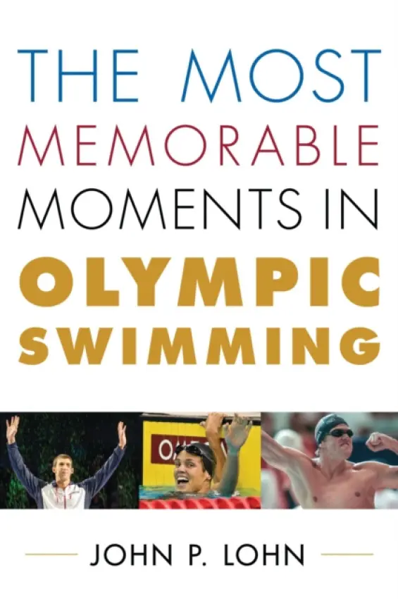 Most Memorable Moments in Olympic Swimming - Lohn, John