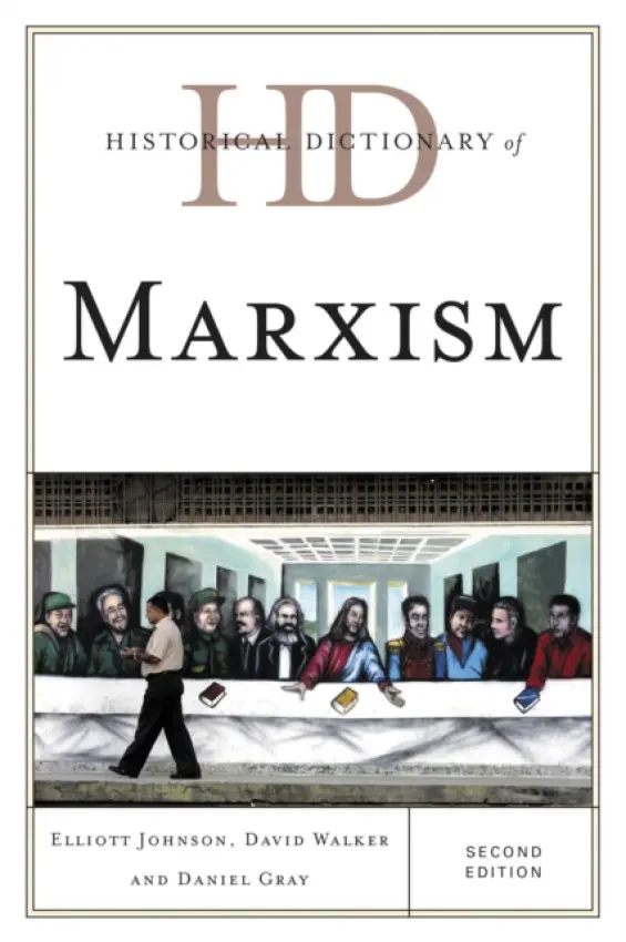 Historical Dictionary of Marxism - Johnson, Elliott a Walker, David a Gray, Daniel
