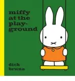 Miffy at the Playground - Dick Bruna