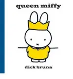 Queen Miffy - Dick Bruna