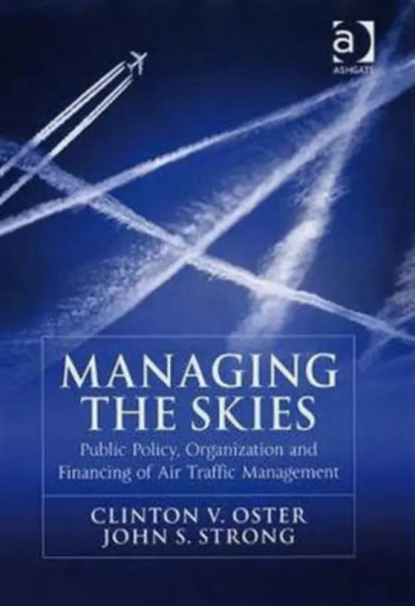 Managing the Skies - Oster, Clinton V. a Strong, John S.