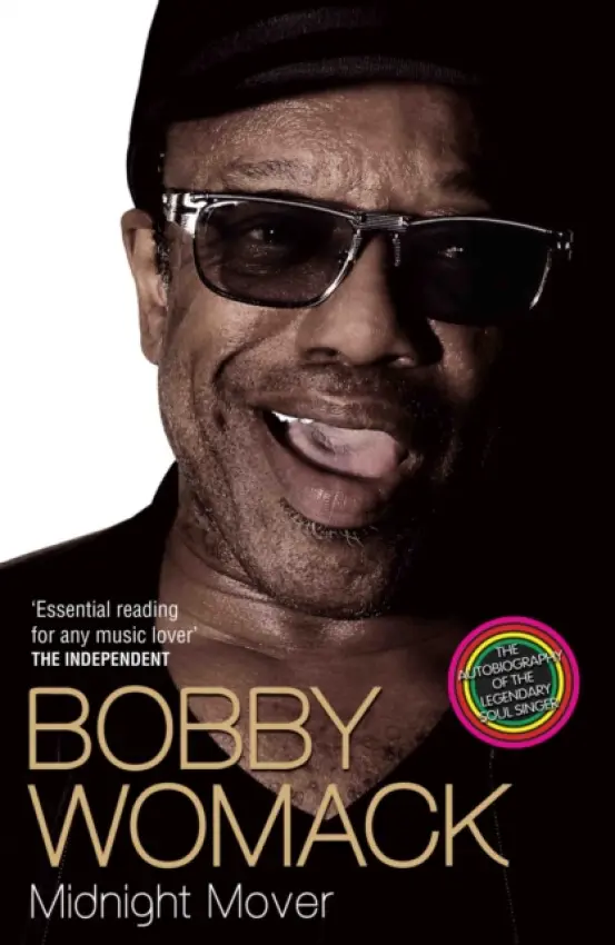 Bobby Womack My Story 1944-2014 - Womack, Bobby