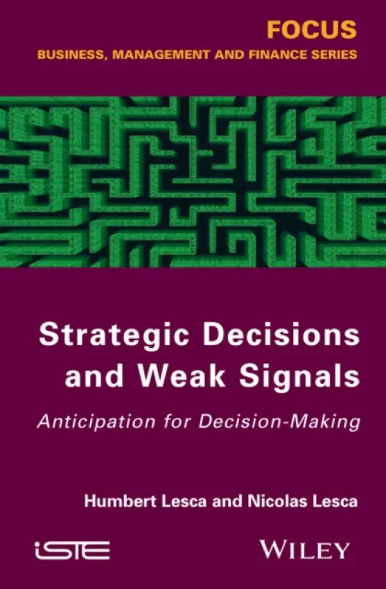Strategic Decisions and Weak Signals - Lesca, Humbert (Pierre Mendes-France University, Grenoble, France) a Lesca, Nicolas (Claude Bernard University, Lyon, France)