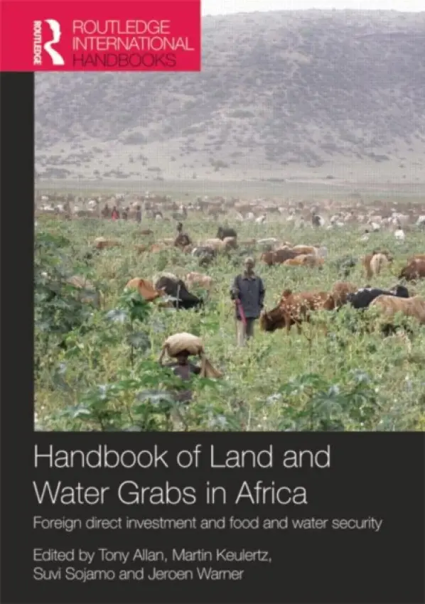 Handbook of Land and Water Grabs in Africa - Allan, John Anthony a Keulertz, Martin a Sojamo, Suvi a Warner, Jeroen