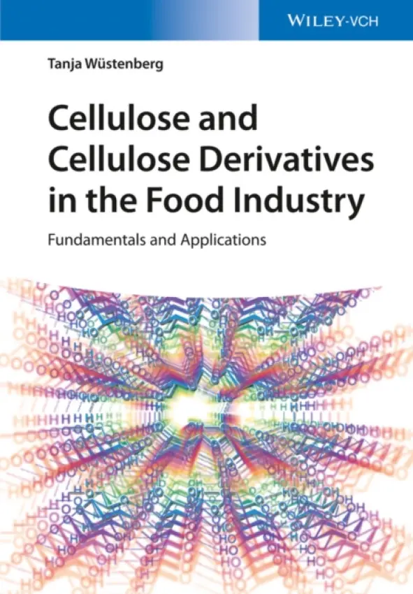 Cellulose and Cellulose Derivatives in the Food Industry - Wuestenberg, Tanja